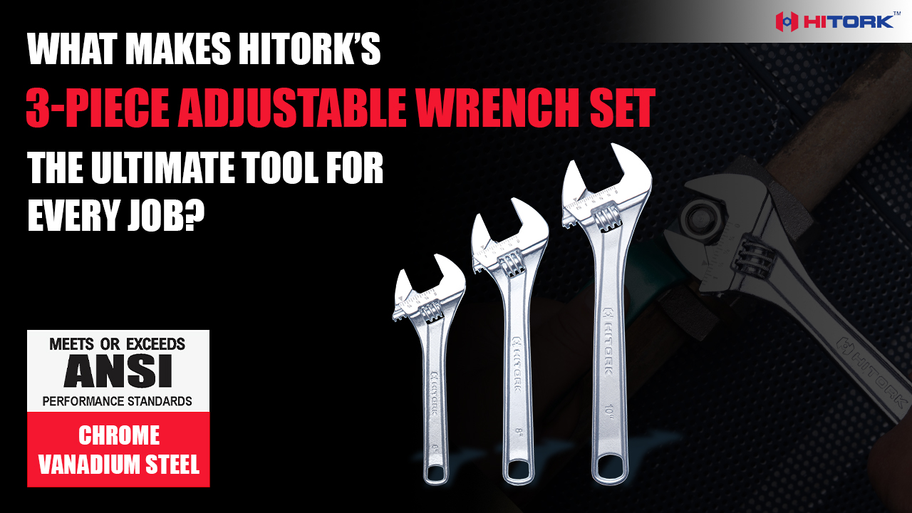 What Makes HITORK’s 3-Piece Adjustable Wrench Set the Ultimate Tool for Every Job? What Makes HITORK’s 3-Piece Adjustable Wrench Set the Ultimate Tool for Every Job?